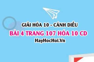 Giải bài 4 trang 107 Hóa 10 Cánh Diều SGK